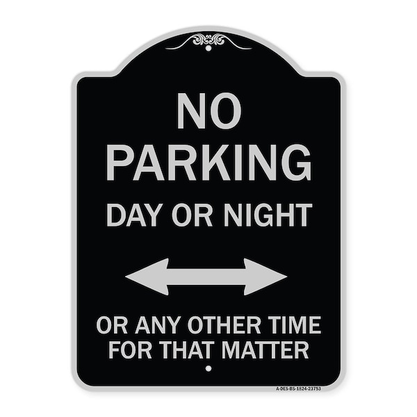 Signmission No Parking Day or Night or ANY Other Time for That Matter Heavy-Gauge Alum, 24" x 18", BS-1824-23753 A-DES-BS-1824-23753 - main